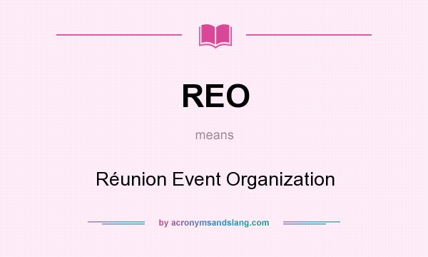 What does REO mean? It stands for Réunion Event Organization