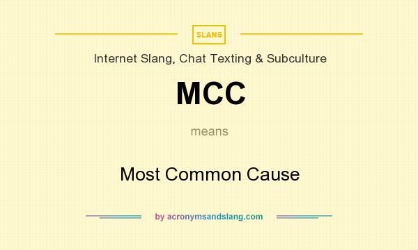 What does MCC mean? It stands for Most Common Cause
