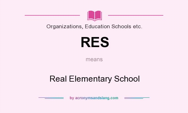 What does RES mean? It stands for Real Elementary School