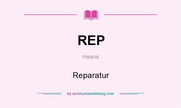What does REP mean? It stands for Reparatur
