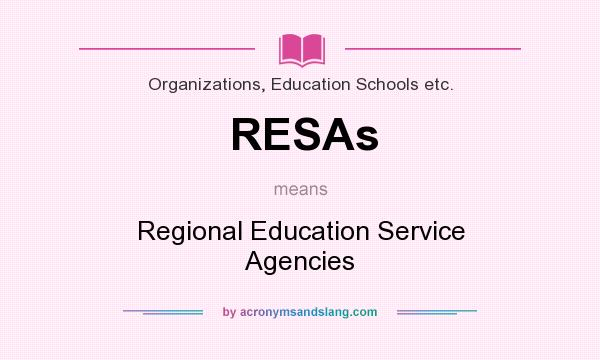 What does RESAs mean? It stands for Regional Education Service Agencies