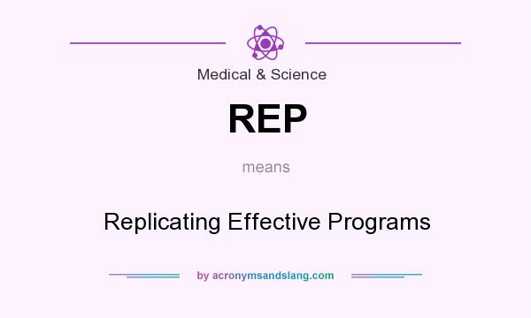 What does REP mean? It stands for Replicating Effective Programs
