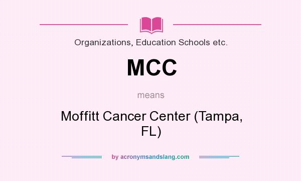 What does MCC mean? It stands for Moffitt Cancer Center (Tampa, FL)