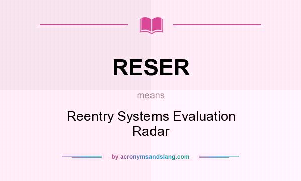 What does RESER mean? It stands for Reentry Systems Evaluation Radar