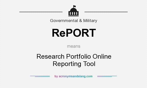 What does RePORT mean? It stands for Research Portfolio Online Reporting Tool