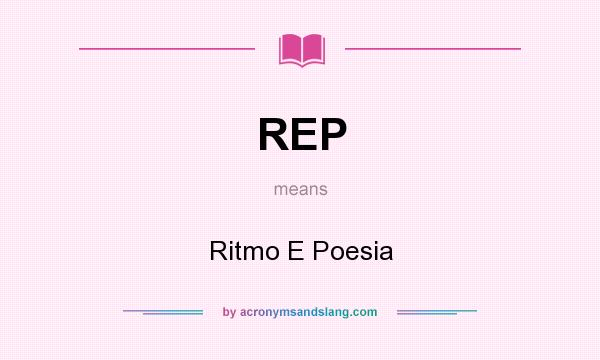 What does REP mean? It stands for Ritmo E Poesia