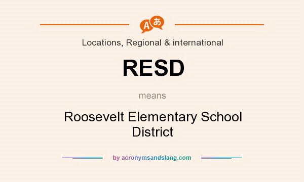 What does RESD mean? It stands for Roosevelt Elementary School District