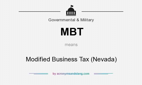 What does MBT mean? It stands for Modified Business Tax (Nevada)