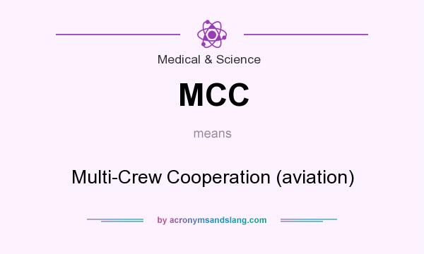 What does MCC mean? It stands for Multi-Crew Cooperation (aviation)