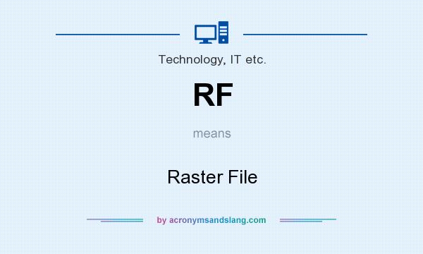 What does RF mean? It stands for Raster File