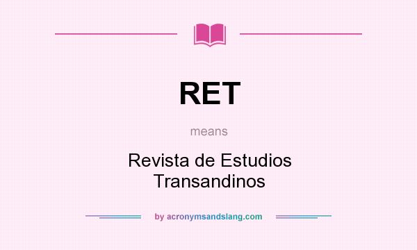 What does RET mean? It stands for Revista de Estudios Transandinos