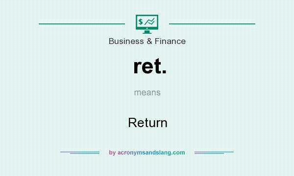What does ret. mean? It stands for Return