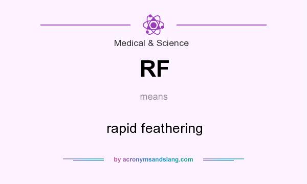 What does RF mean? It stands for rapid feathering