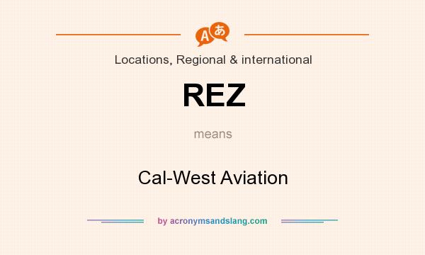 What does REZ mean? It stands for Cal-West Aviation