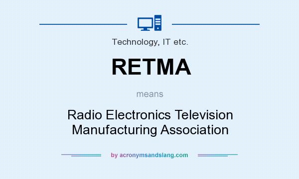 What does RETMA mean? It stands for Radio Electronics Television Manufacturing Association