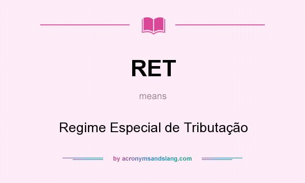 What does RET mean? It stands for Regime Especial de Tributação