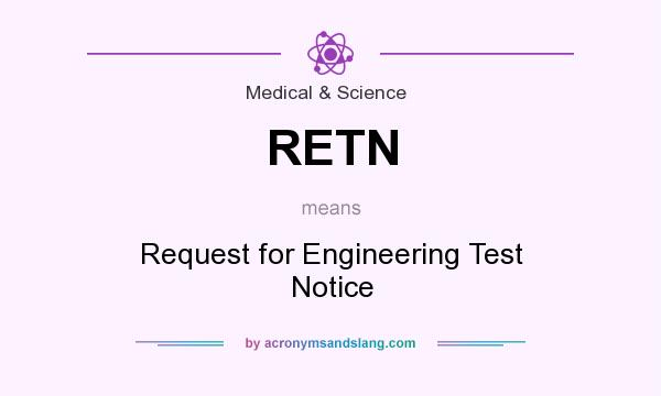 What does RETN mean? It stands for Request for Engineering Test Notice