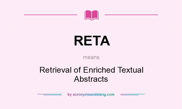 What does RETA mean? It stands for Retrieval of Enriched Textual Abstracts