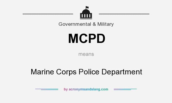 What does MCPD mean? It stands for Marine Corps Police Department