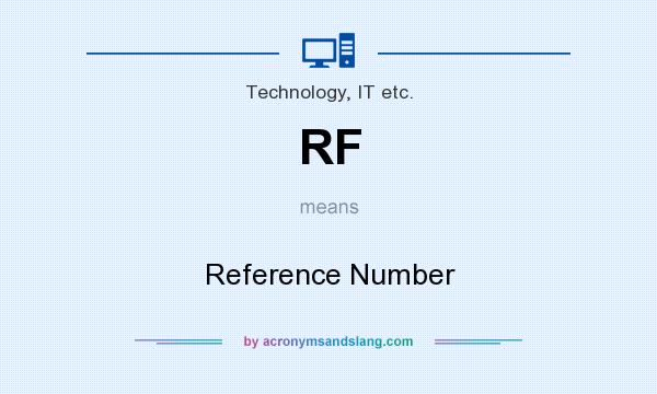 What does RF mean? It stands for Reference Number