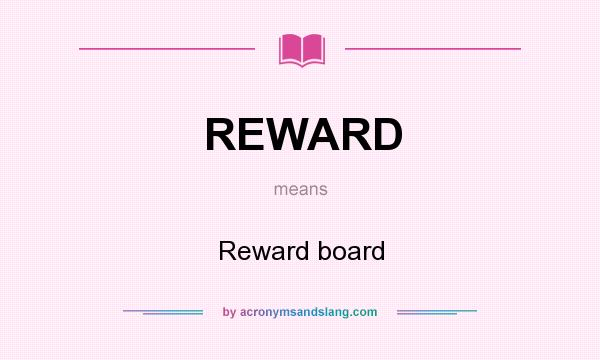 What does REWARD mean? It stands for Reward board