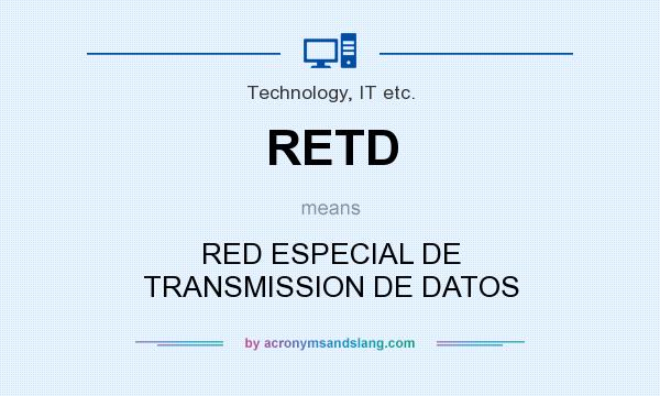 What does RETD mean? It stands for RED ESPECIAL DE TRANSMISSION DE DATOS