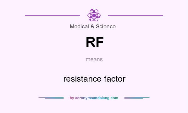 What does RF mean? It stands for resistance factor