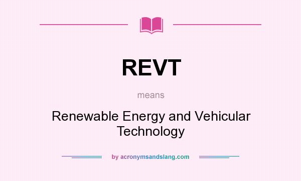 What does REVT mean? It stands for Renewable Energy and Vehicular Technology
