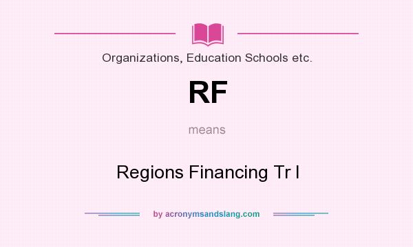 What does RF mean? It stands for Regions Financing Tr I