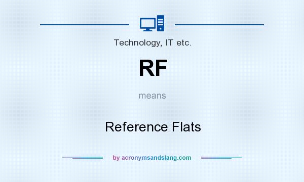 What does RF mean? It stands for Reference Flats