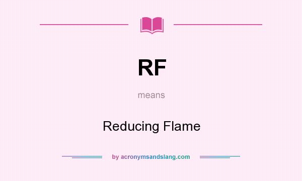 What does RF mean? It stands for Reducing Flame