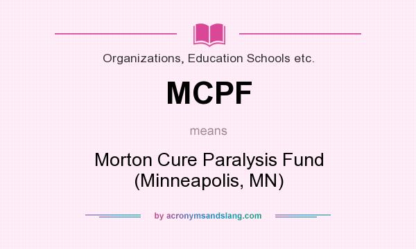 What does MCPF mean? It stands for Morton Cure Paralysis Fund (Minneapolis, MN)