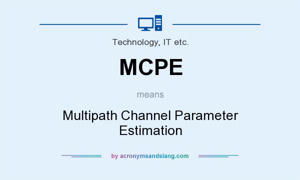 What does MCPE mean? It stands for Multipath Channel Parameter Estimation