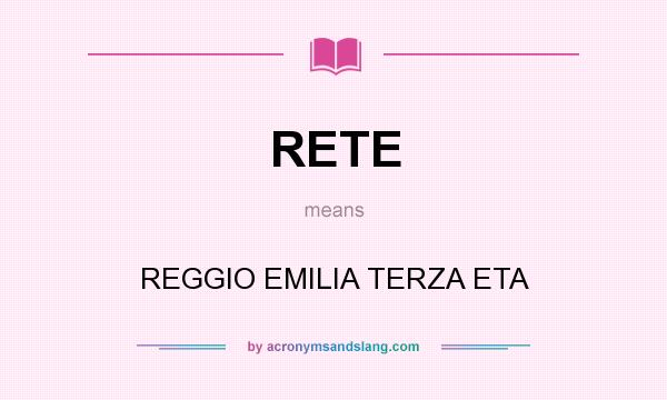 What does RETE mean? It stands for REGGIO EMILIA TERZA ETA