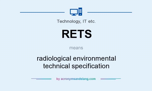 What does RETS mean? It stands for radiological environmental technical specification
