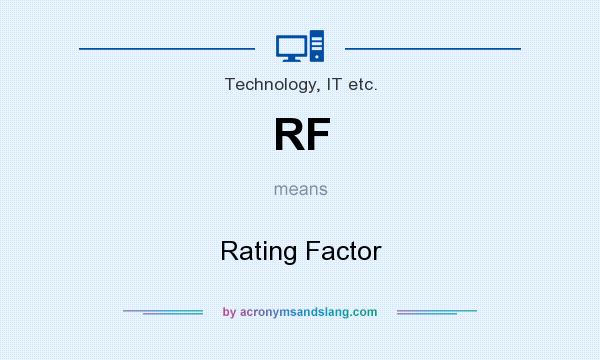 What does RF mean? It stands for Rating Factor