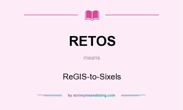 What does RETOS mean? It stands for ReGIS-to-Sixels