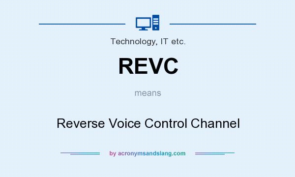 What does REVC mean? It stands for Reverse Voice Control Channel