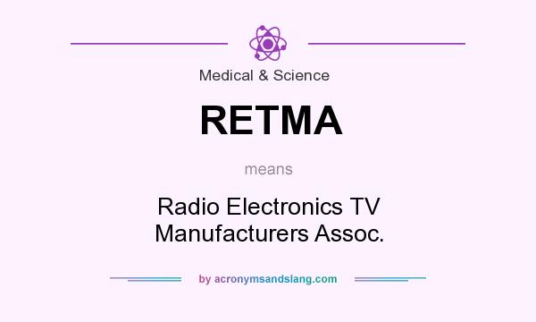 What does RETMA mean? It stands for Radio Electronics TV Manufacturers Assoc.
