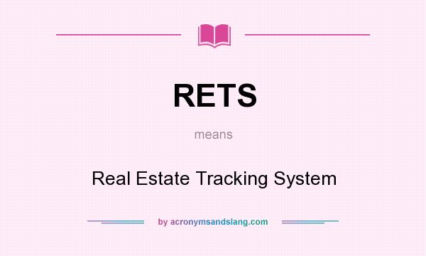 What does RETS mean? It stands for Real Estate Tracking System