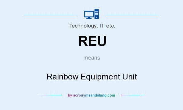 What does REU mean? It stands for Rainbow Equipment Unit