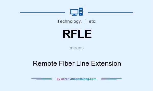What does RFLE mean? It stands for Remote Fiber Line Extension
