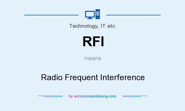 What does RFI mean? It stands for Radio Frequent Interference