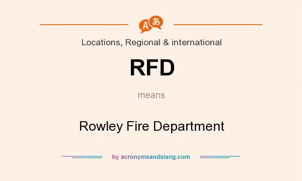 What does RFD mean? It stands for Rowley Fire Department