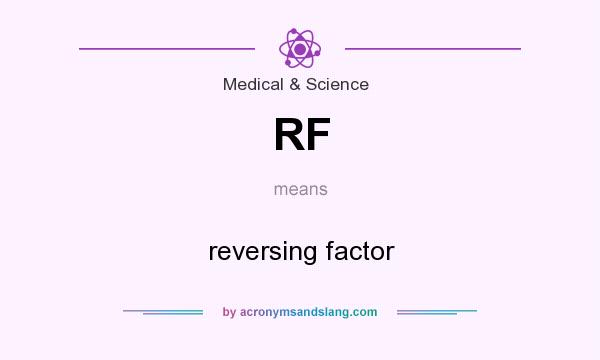 What does RF mean? It stands for reversing factor