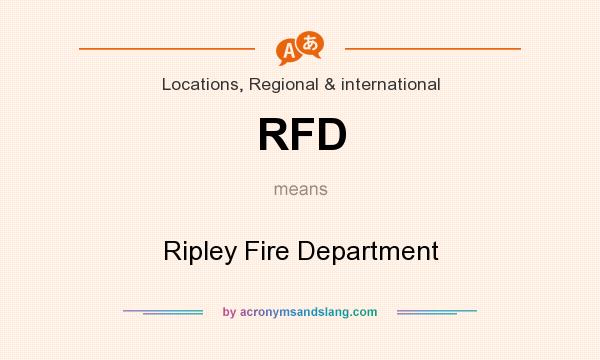 What does RFD mean? It stands for Ripley Fire Department