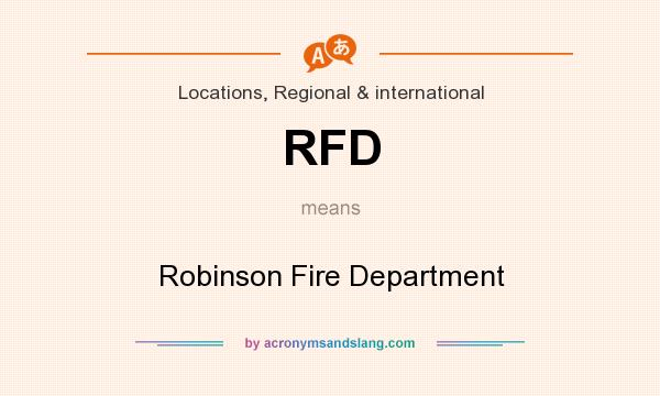 What does RFD mean? It stands for Robinson Fire Department