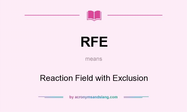 What does RFE mean? It stands for Reaction Field with Exclusion