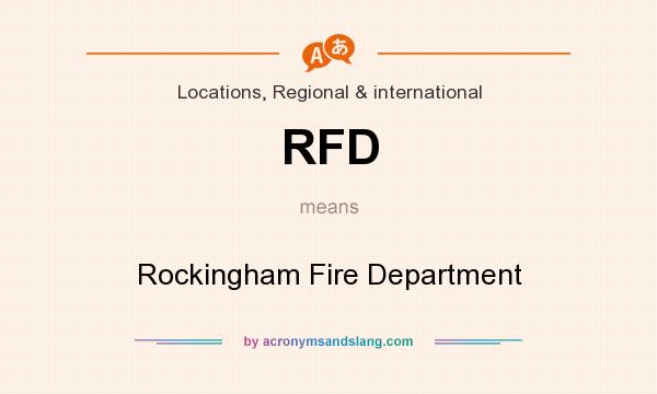 What does RFD mean? It stands for Rockingham Fire Department