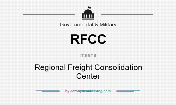 What does RFCC mean? It stands for Regional Freight Consolidation Center